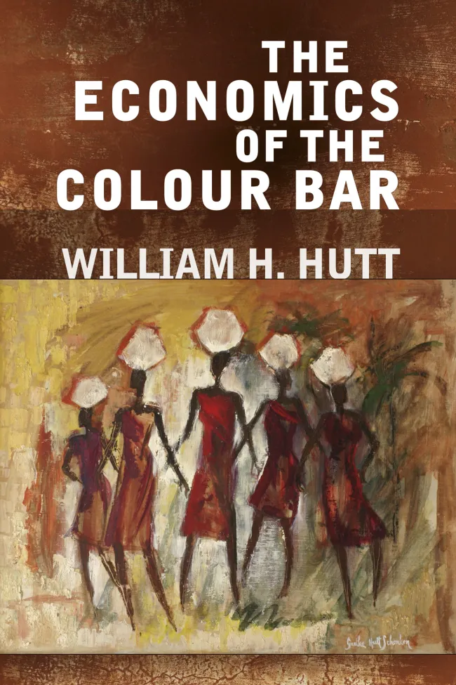 Economics of Colour Bar by William H. Hutt